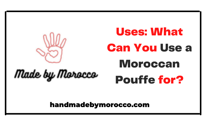 Uses What Can You Use a Moroccan Pouffe for